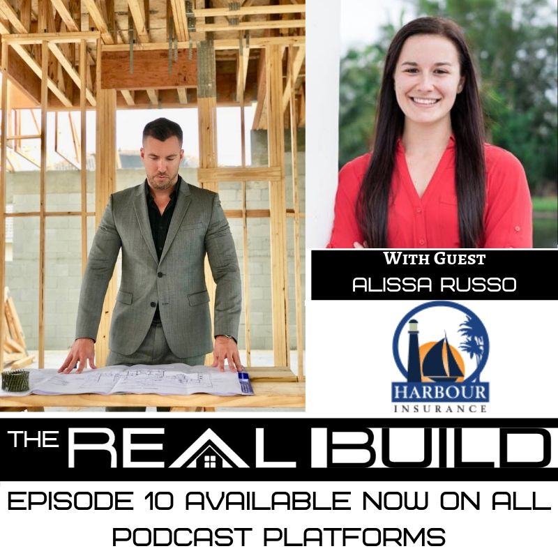 The Real Build Episode 10. Everyone Needs Insurance, But Not Many People Know The Proper Insurance To Get For Their Property. An Interview With Alissa Russo Of Harbour Insurance.
