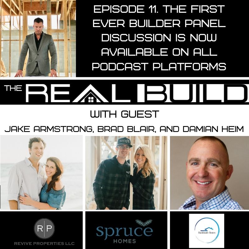 The Real Build Episode 11. Diving Deeper Into All Things Building And Remodeling In The First Ever Panel Discussion With Past Guest Damian Heim, Brad Blair, And Jake Armstrong