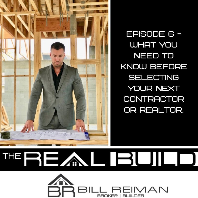 The Real Build Episode 6. What You Need To Know Before Selecting Your Next Contractor Or Realtor