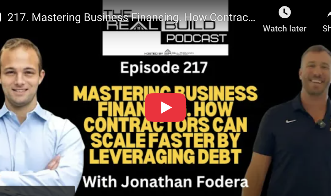 217. Mastering Business Financing. How Contractors Can Scale Faster By Leveraging Debt